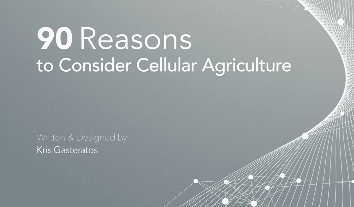 90 Reasons to Consider Cellular Agriculture
