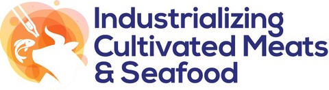 Industrializing Cultivated Meats & Seafood Summit
