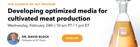 The Science of Alt. Protein: Developing optimized media for cultivated meat production with Dr. David Block
